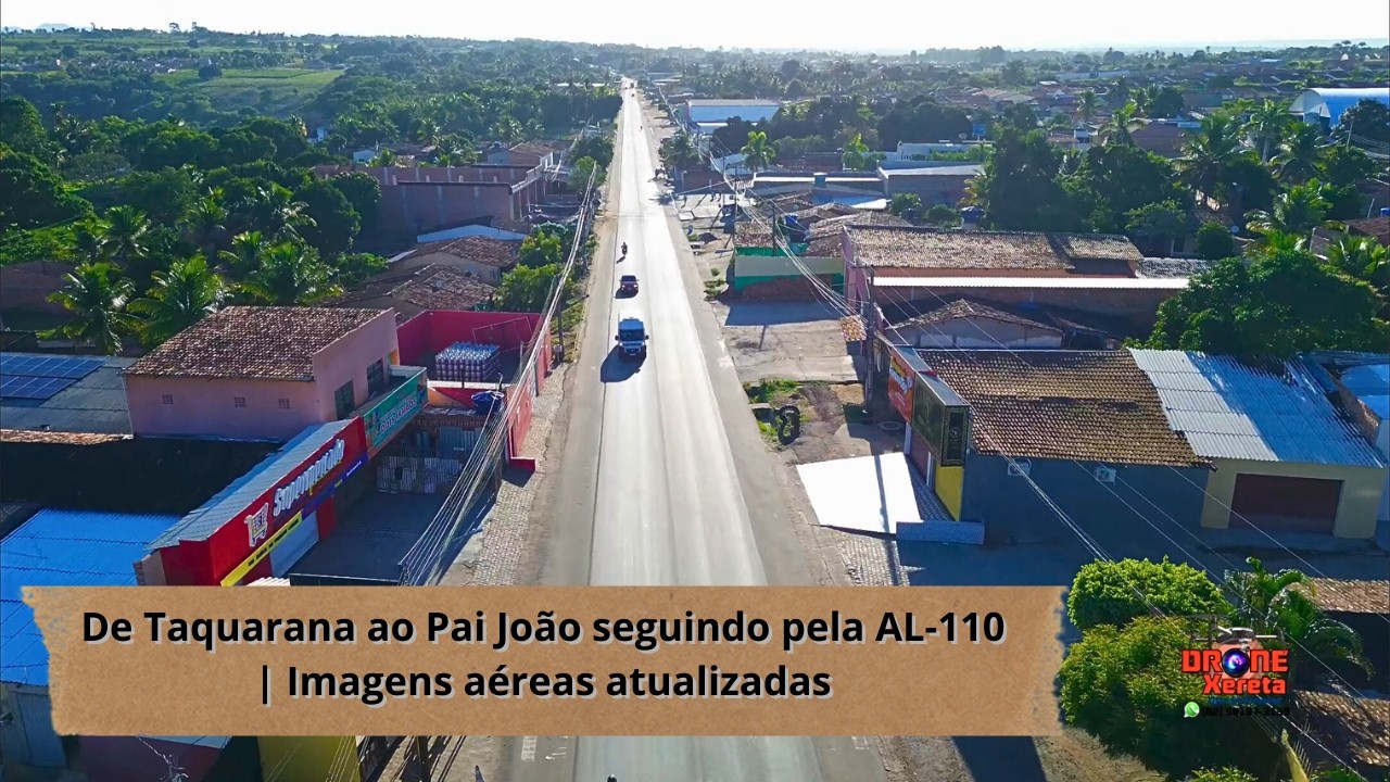 De Taquarana ao Pai João seguindo pela AL-110 | Imagens aéreas atualizadas