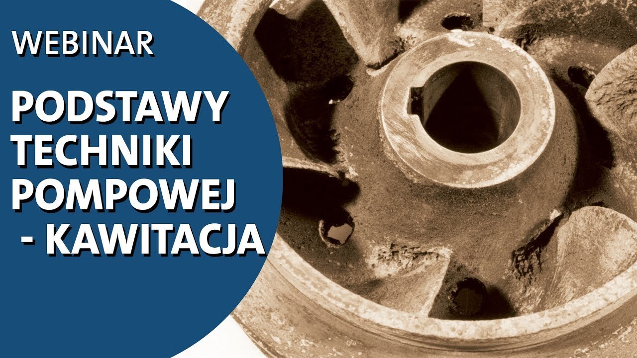 Webinar | Podstawy techniki pompowej - kawitacja