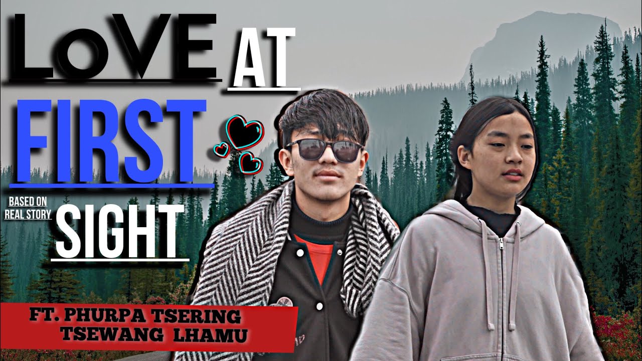 Love at First Sight//Short Film//Ft.Phurpa tsering shamu and tsewang lhamu//Sad love story//