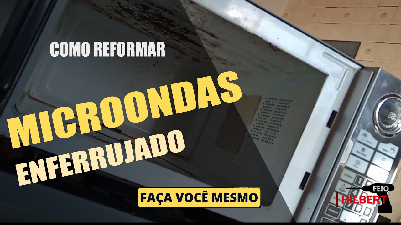 COMO REFORMAR UM MICROONDAS | C&Oacute;MO RENOVAR UN MICROONDAS  |  HOW TO RENOVATE A MICROWAVE RUSTY