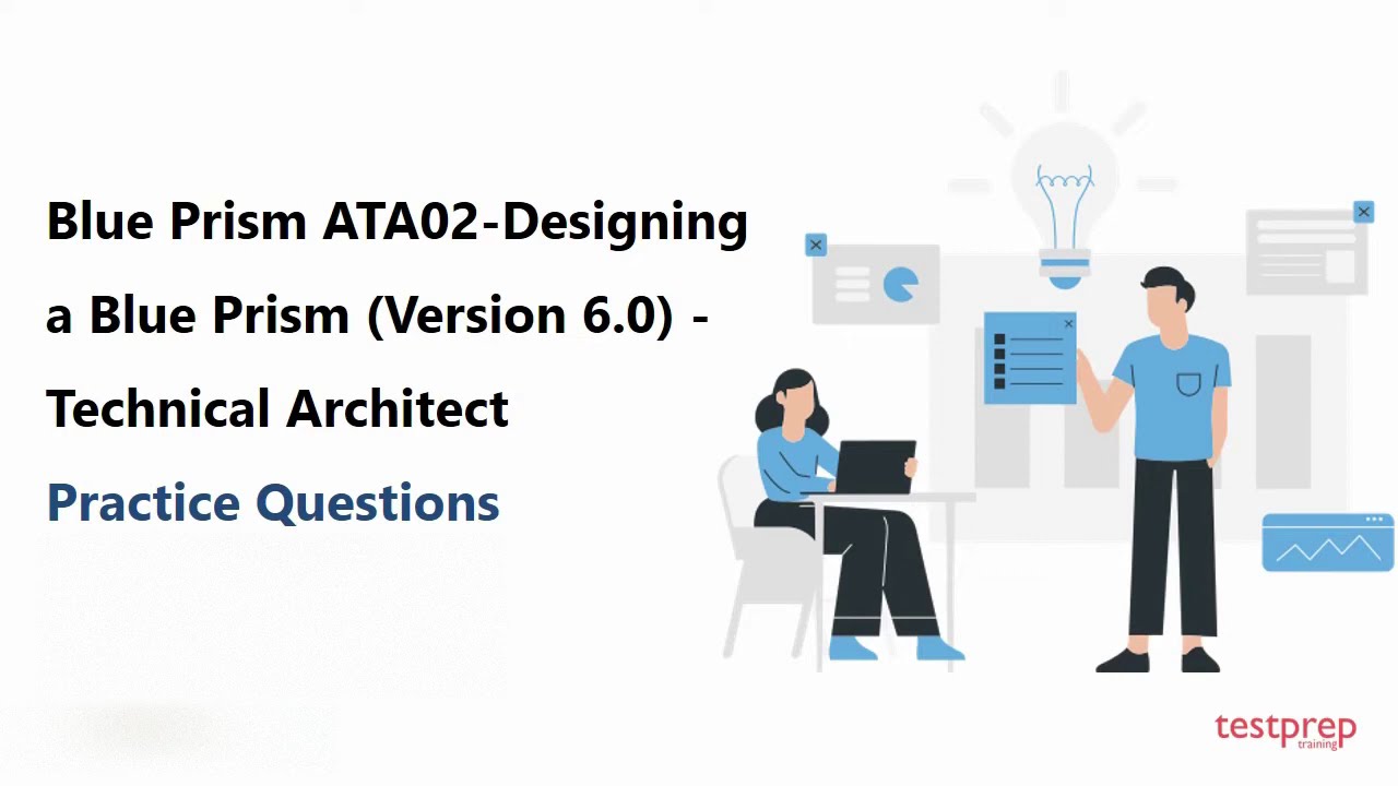 Blue Prism ATA02-Designing a Blue Prism (Version 6.0) -Technical Architect: Practice Questions