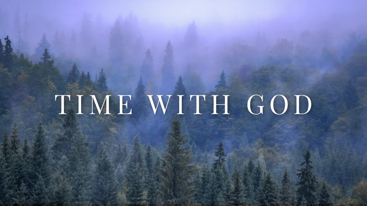 TIME WITH GOD – Instrumental Worship Music for Prayer
