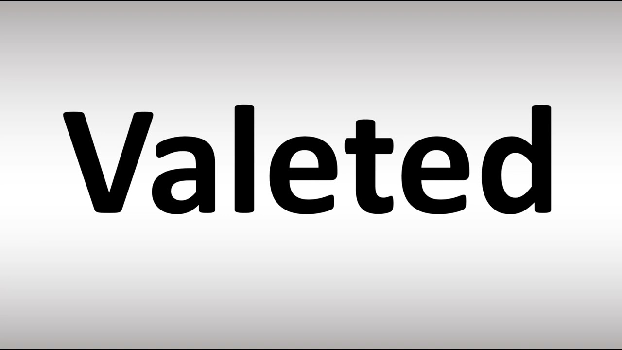 How to Pronounce Valeted