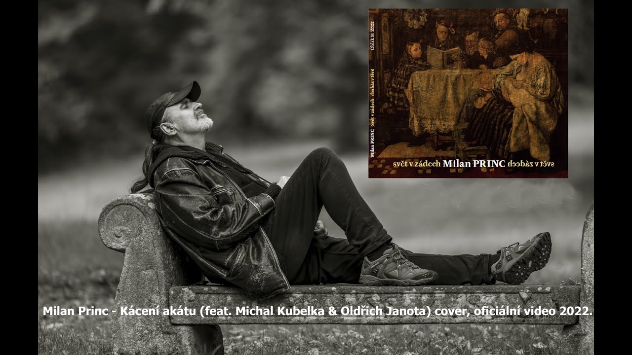 Milan Princ - Kácení akátu (feat. Michal Kubelka & Oldřich Janota) cover, oficiální video 2022.