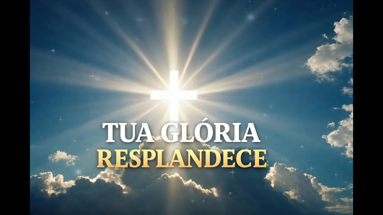 tua glória resplandece