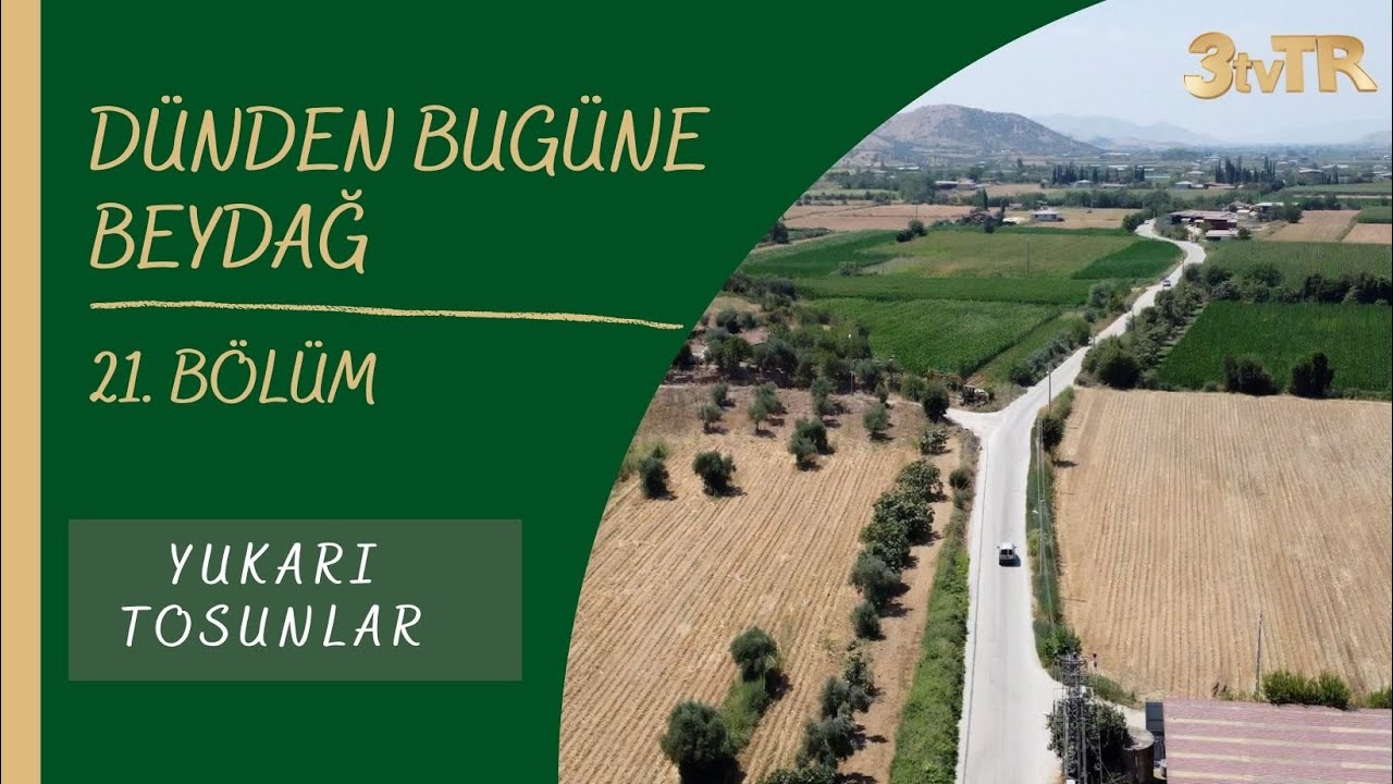 #BELGESEL DÜNDEN BUGÜNE BEYDAĞ 21. BÖLÜM (YUKARI TOSUNLAR)