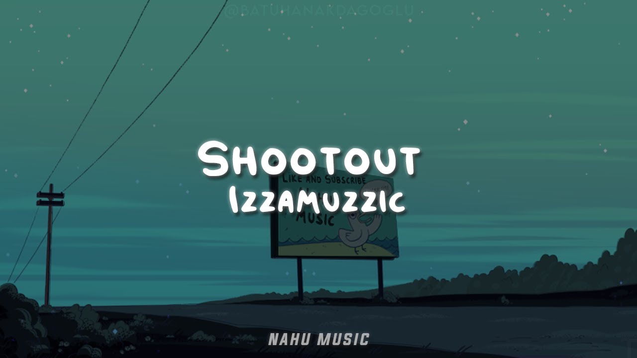 Izzamuzzic - Shootout (Lyrics)