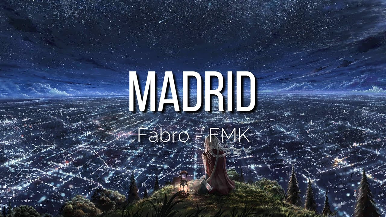 Fabro, FMK - Madrid (Letra/Lyrics)