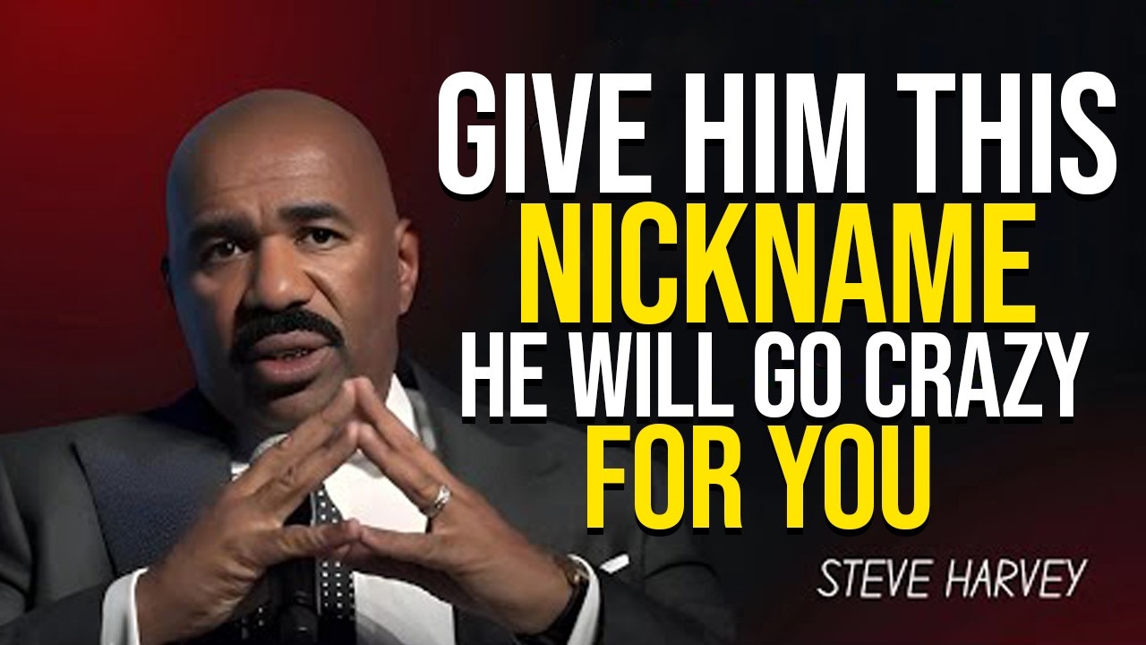 Give Him THIS Nickname  & He Will Go Crazy For You | Steve Harvey Advice