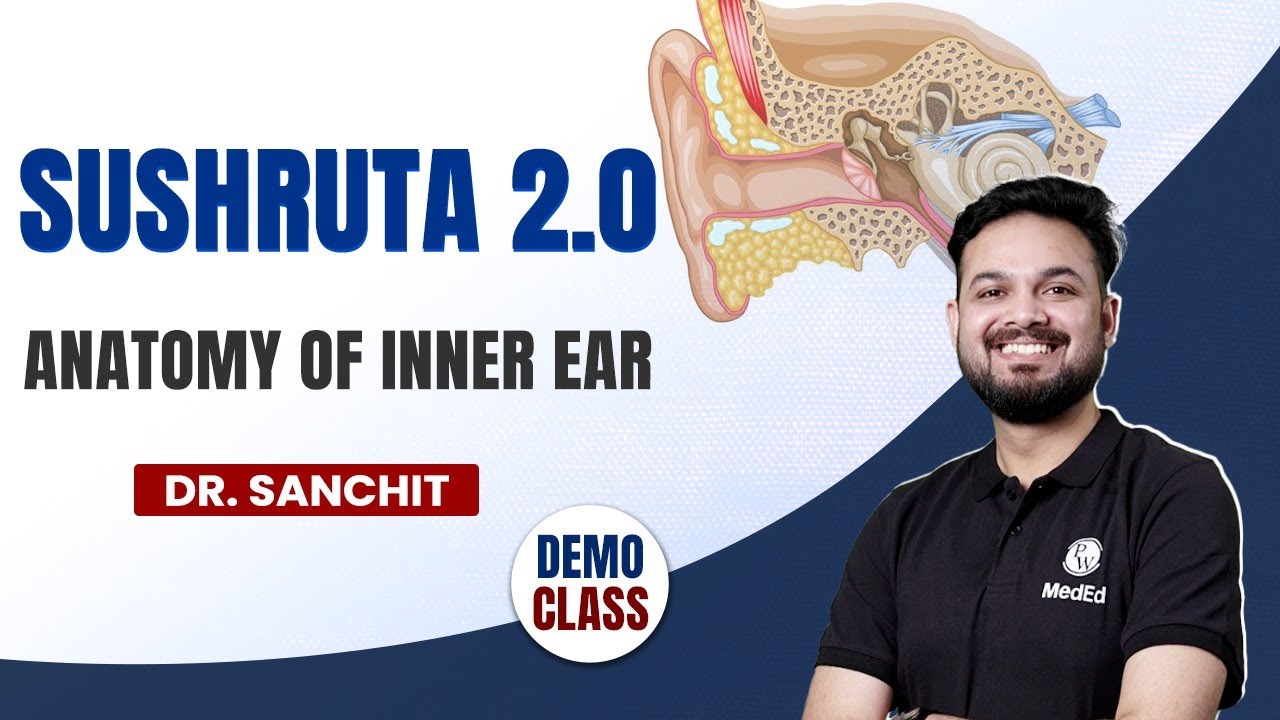 Anatomy of Inner Ear | MBBS 3rd Year | SUSHRUTA 2.0 | Dr. Sanchit | PW MedEd