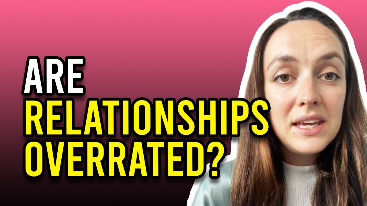 Are Relationships Overrated?