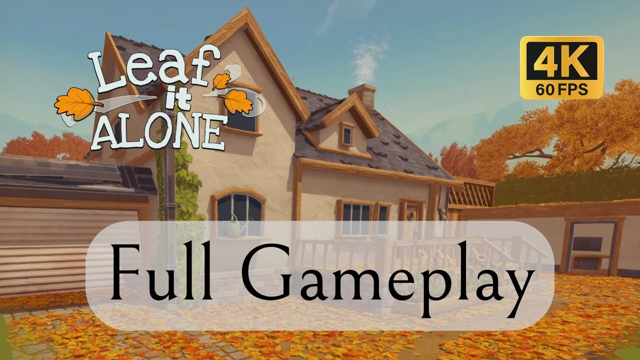 Leaf it Alone - Full Gameplay (All Areas Cleaned) - [4K 60FPS] - No Commentary