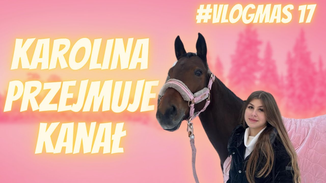 #VLOGMAS 17 🎁 KAROLINA PRZEJMUJE KANAŁ 🎄