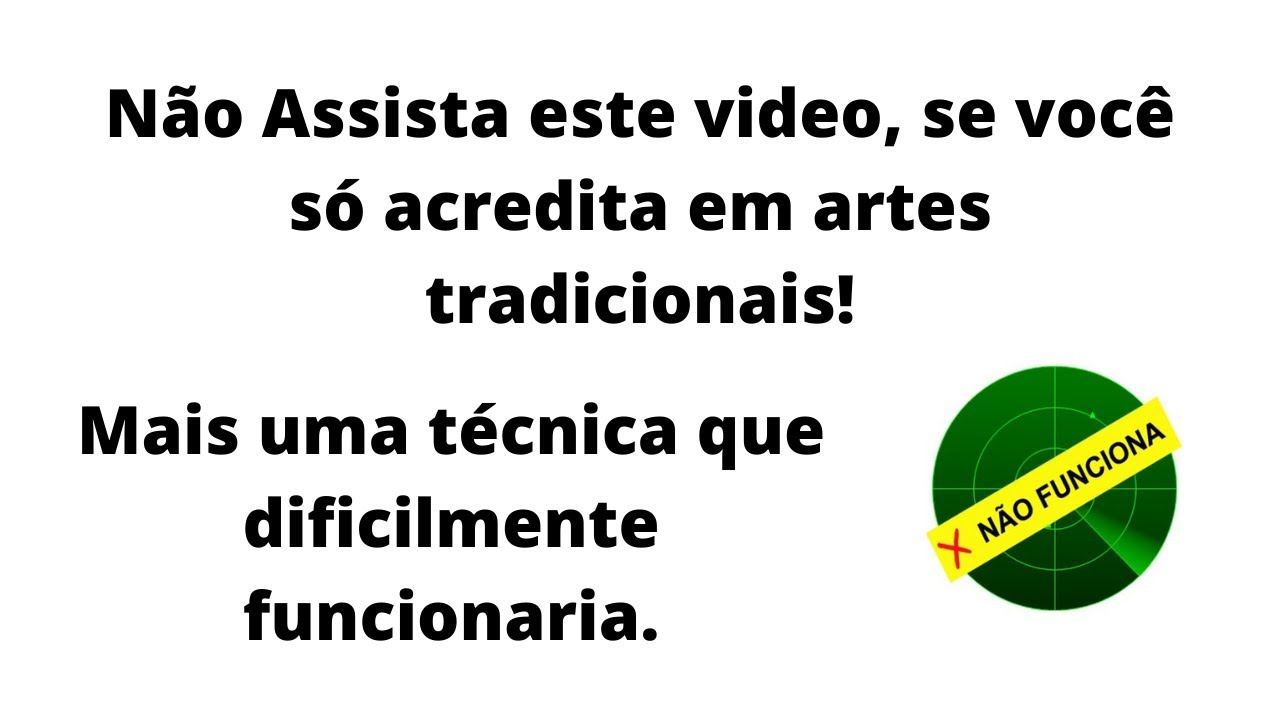 Mais uma técnica popular, que dificilmente funcionaria