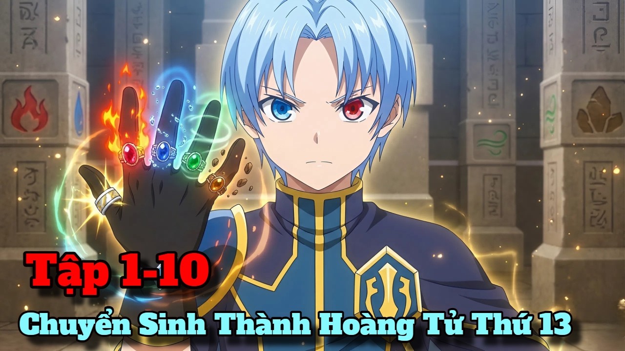 Chuyển Sinh Thành Hoàng Tử Thứ 13 Với Kĩ Năng Siêu Hiếm
