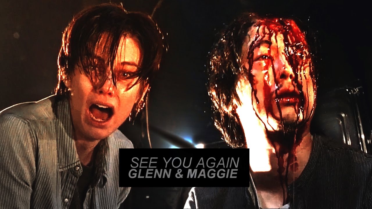 (TWD) Glenn & Maggie || see you again