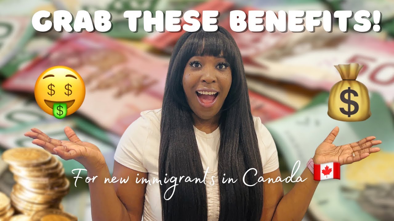 Financial Benefits for New Immigrants in Canada 🇨🇦💰