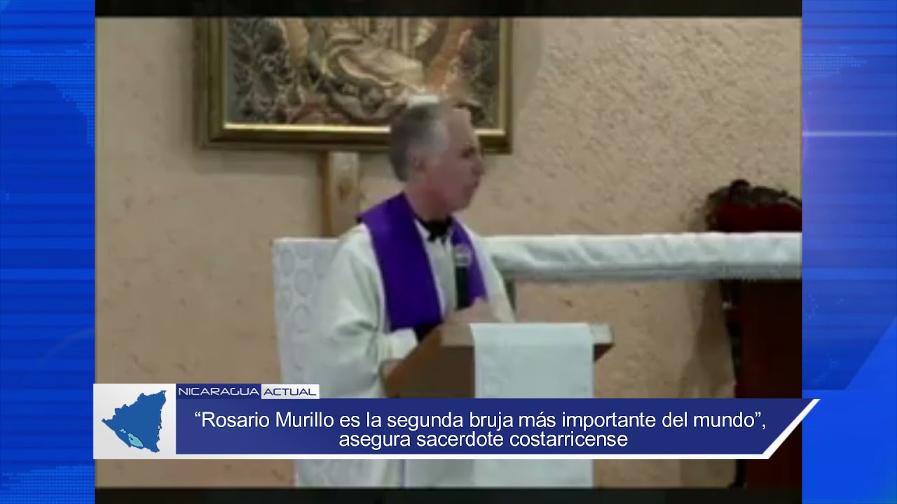 &ldquo;Rosario Murillo es la segunda bruja m&aacute;s importante del mundo&rdquo;, asegura sacerdote costarricense