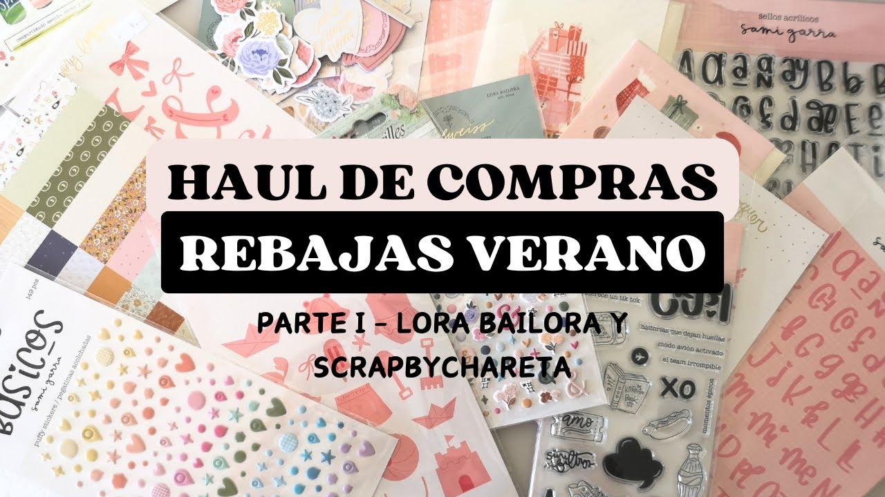 Haul de compras scrapbooking en las rebajas - Lora Bailora y @scrapbychareta. Primera parte