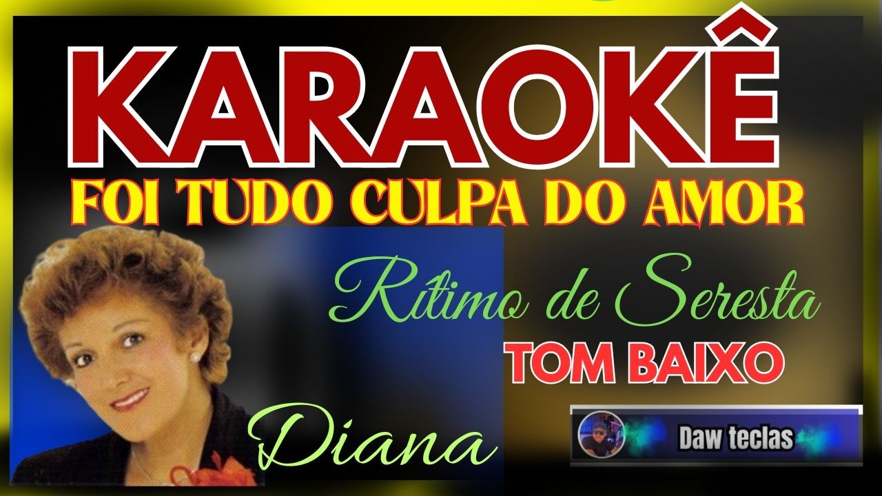 FOI TUDO CULPA DO AMOR- KARAOKÊ