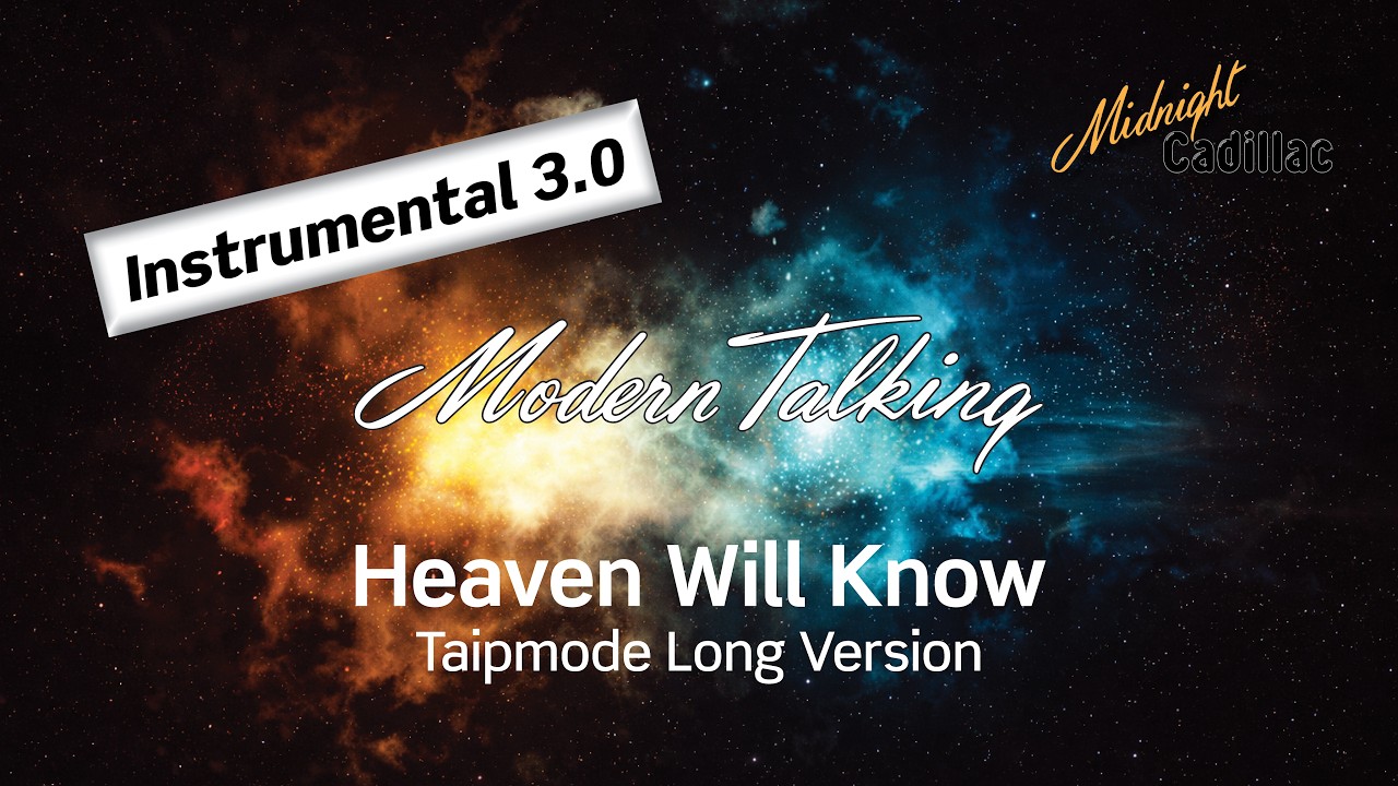 MODERN TALKING Heaven Will Know (Taipmode Long Version) (Instrumental 3.0)