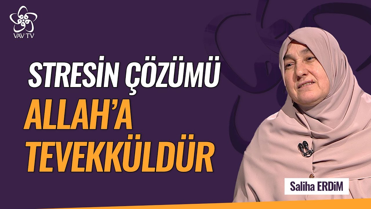 Stresin Çözümü Allah'a Tevekküldür | Saliha Erdim Vav TV