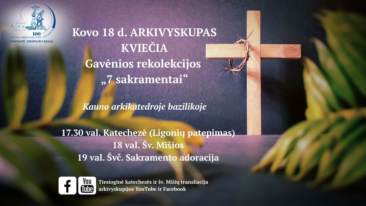 Arkivyskupas kviečia: Gavėnios rekolekcijos „7 sakramentai“ Kauno arkikatedroje bazilikoje