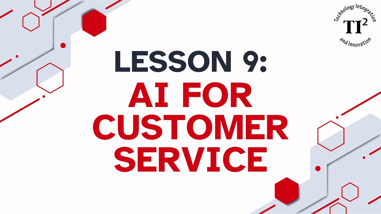 AI Lesson 9 - AI for Customer Service (Admin)
