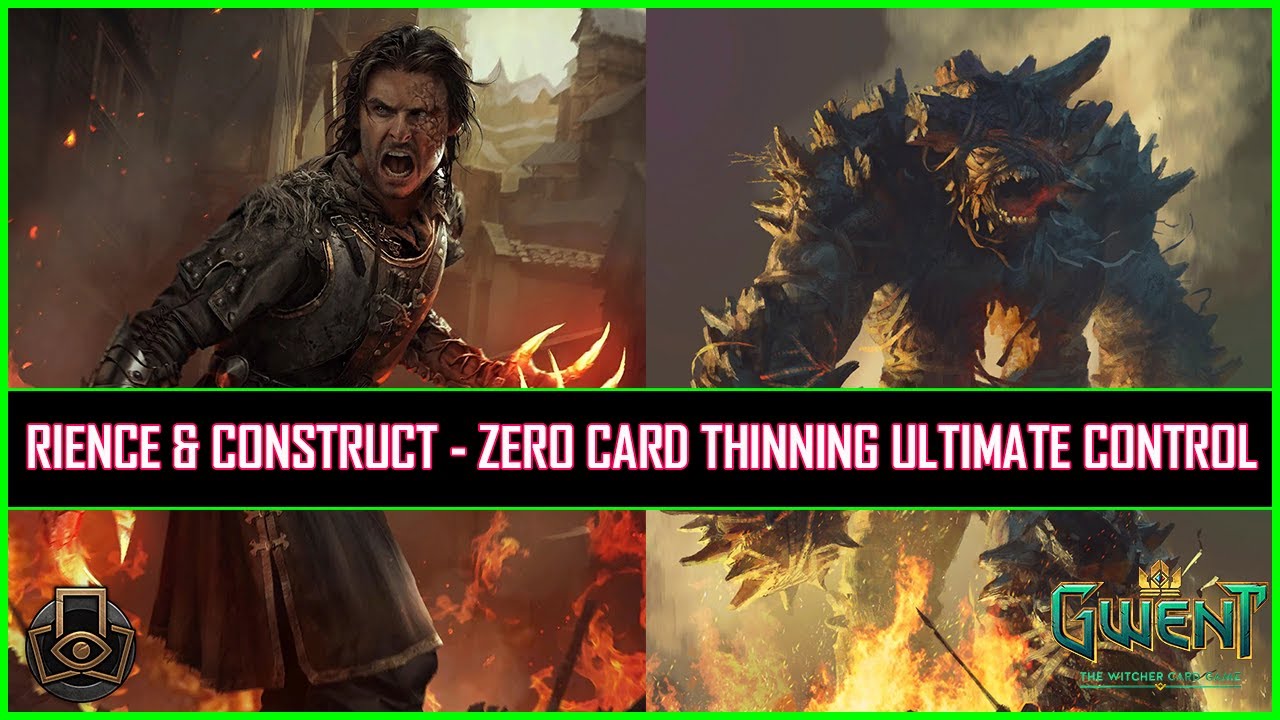 Gwent | Rience & Constructs - Zero Card Thinning Ultimate Control Deck!