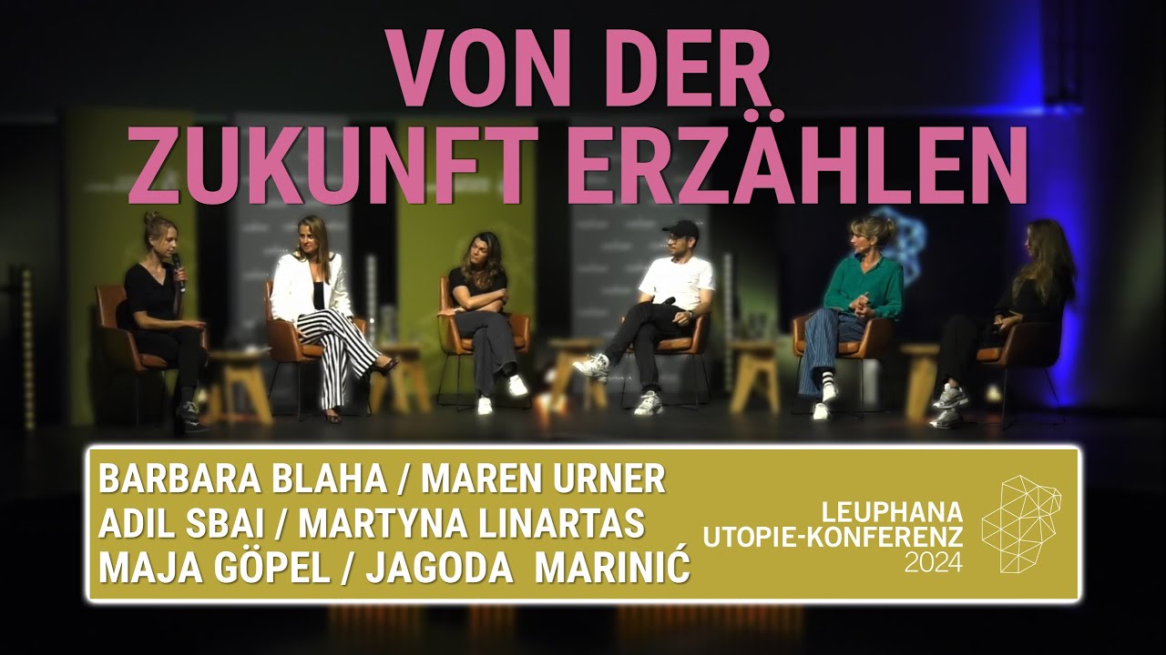 Zukunft erzählen | B Blaha, M Linartas, A Sbai, M Urner, M Göpel & J Marinić | Utopie-Konferenz24