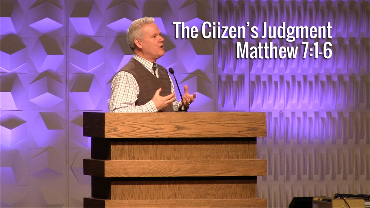 Matthew 7:1-6, The Citizen's Judgment