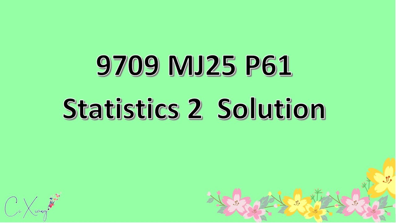 9709/61/M/J/25 CAIE A-level Statistics 2 Solution