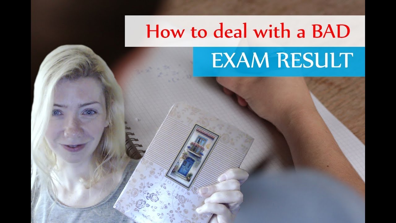 How to Deal with Bad Exam Results