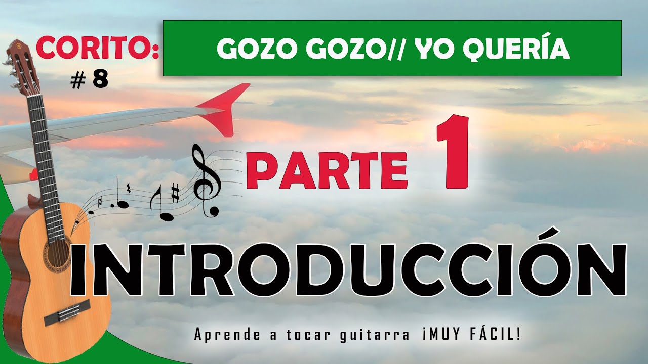 coritos con la guitarra: Gozo gozo// yo quer&iacute;a /Lecci&oacute;n 1 Introducci&oacute;n