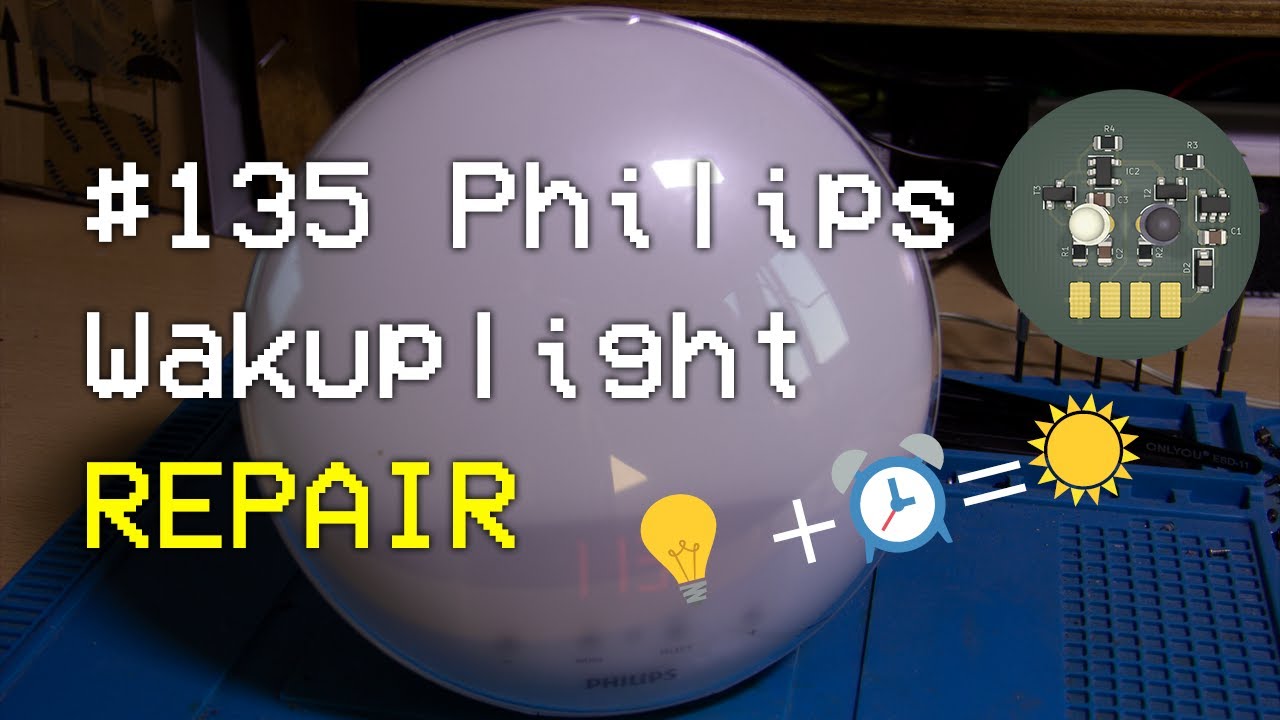 #135 Repairing the Philips Wakeup light
