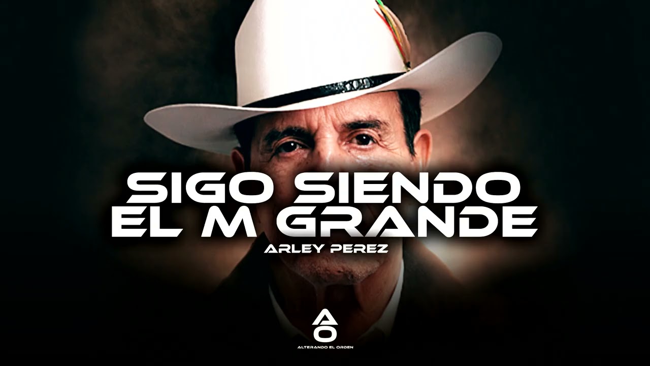 Arley Perez - Sigo Siendo El M Grande (Corridos 2026)