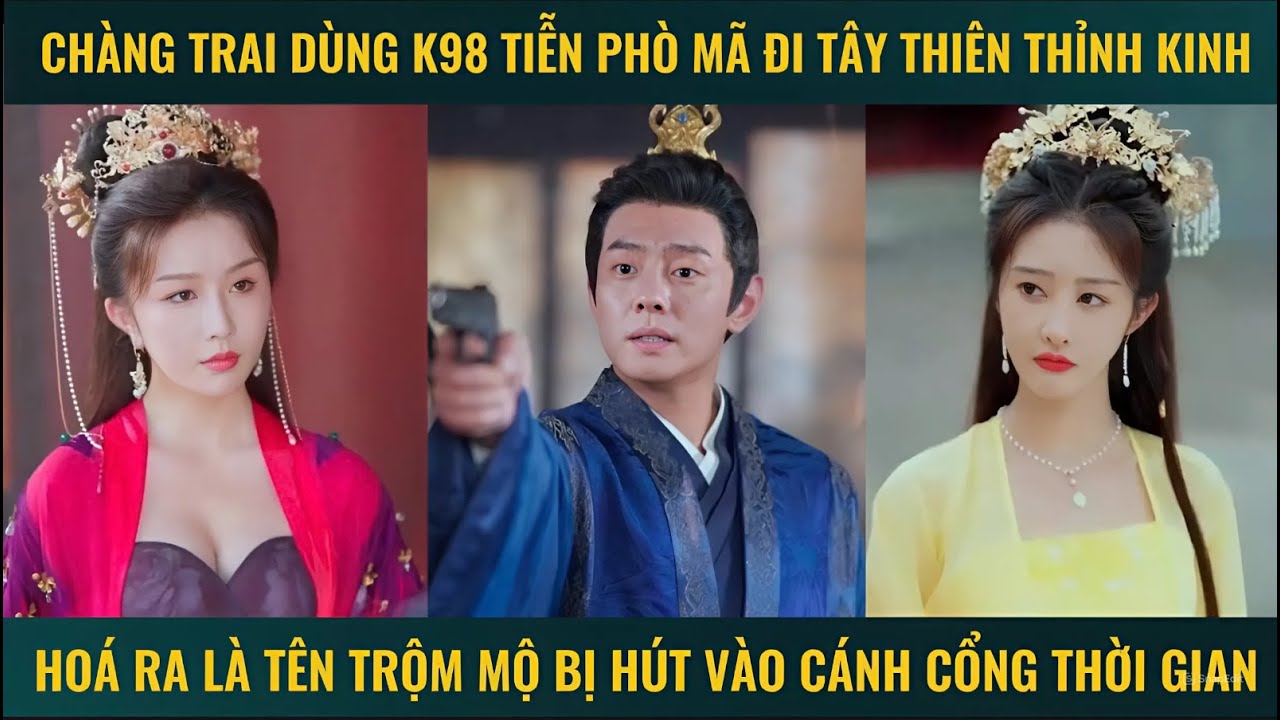 Chàng trai dùng K98 tiễn phò mã đi tây thiên thỉnh kinh hóa ra là tên trộm mộ khét tiếng