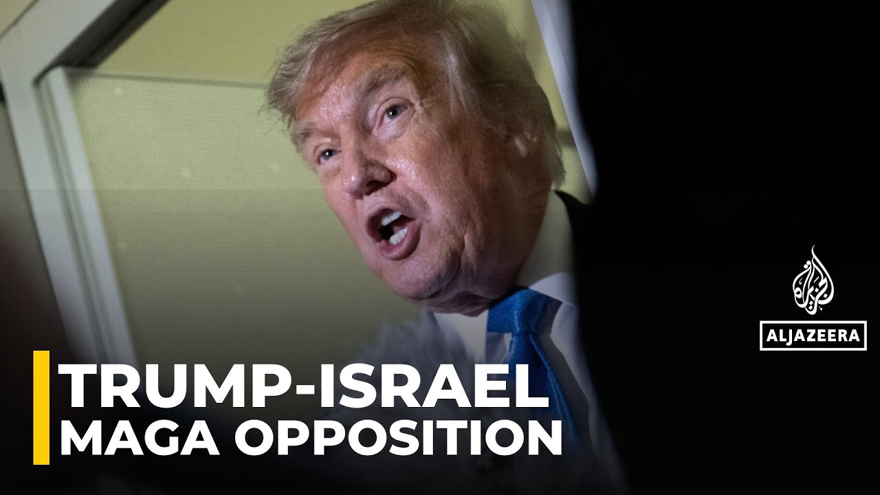Trump fully supportive of Israel’s wars despite opposition from MAGA: AJE correspondent