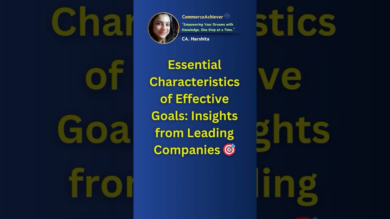 Essential Characteristics of Effective Goals with Insights from Leading Companies ​@CommerceAchiever