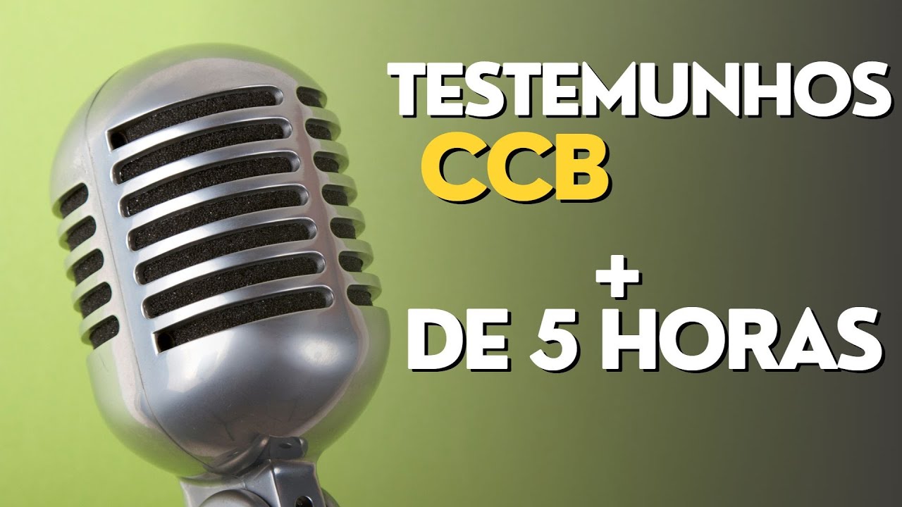 + DE 5 HORAS TESTEMUNHOS CCB 