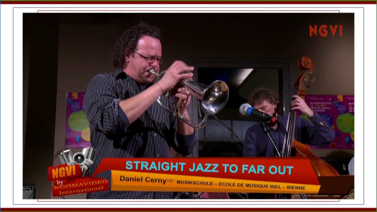Daniel Cerny ☞ Straight Jazz to far out №1.  Musikschule/Ecole de musique Bienne NGOMAVIDEO: