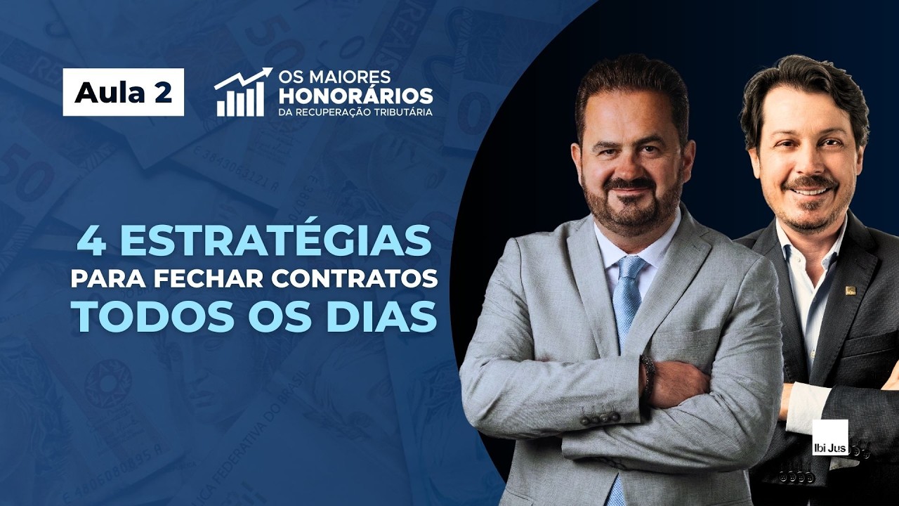 Os maiores honorários - Aula 2: 4 estratégias para fechar contratos todos os dias