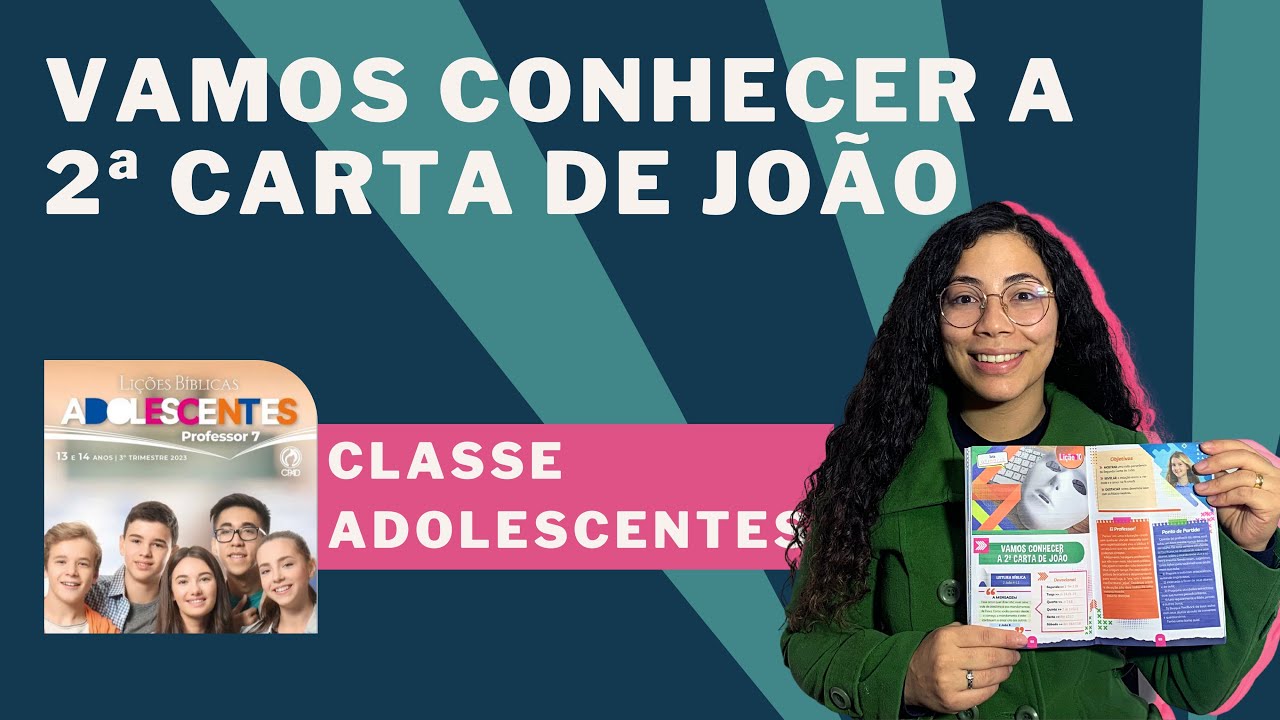 Lição 10: Vamos Conhecer a 2ª Carta de João | ADOLESCENTES | EBD | CPAD