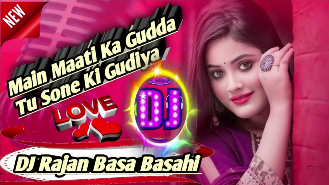 Main Maati Ka Gudda Tu Sone Ki Gudiya Mohammad Aziz Love Dj Song Remix By Dj Rajan Basabasahi