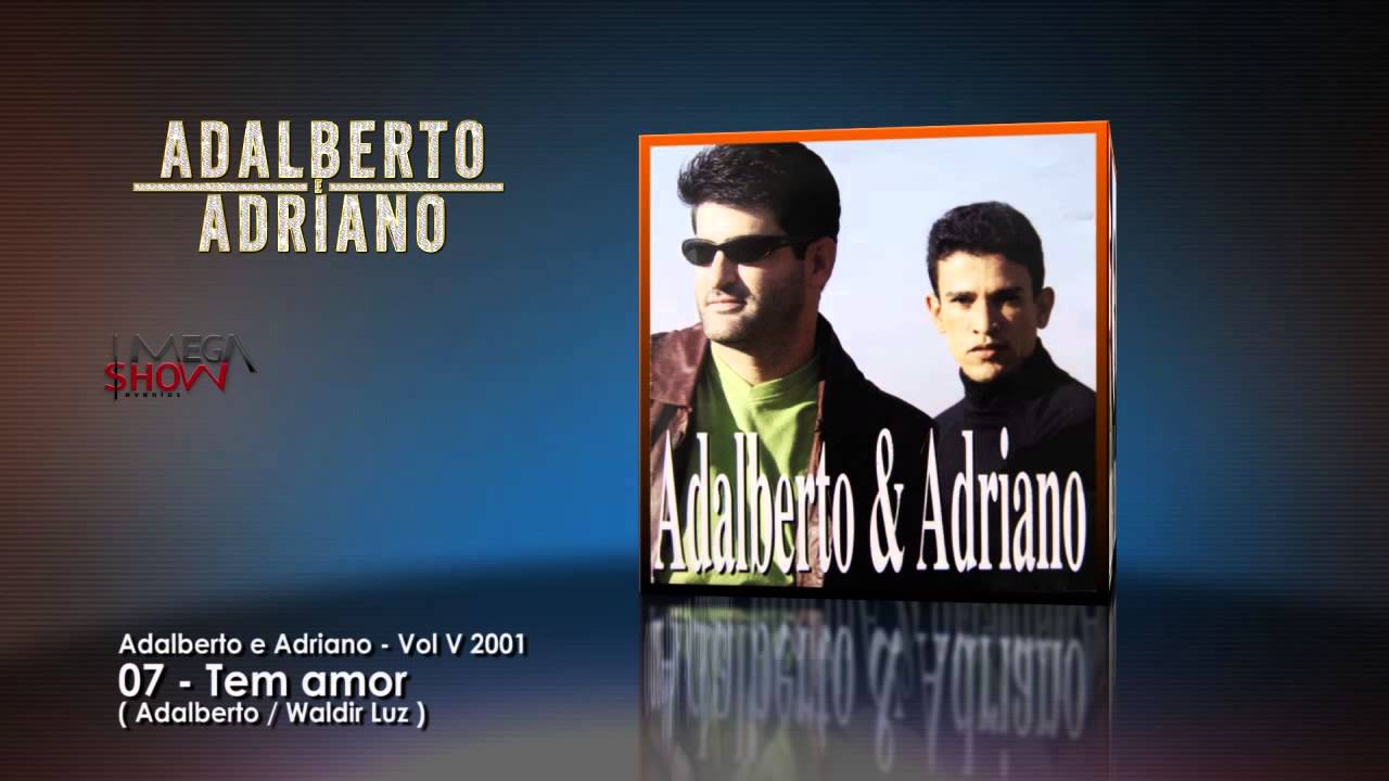 Adalberto e Adriano - CD Preciso ir (2001) 07-Tem amor