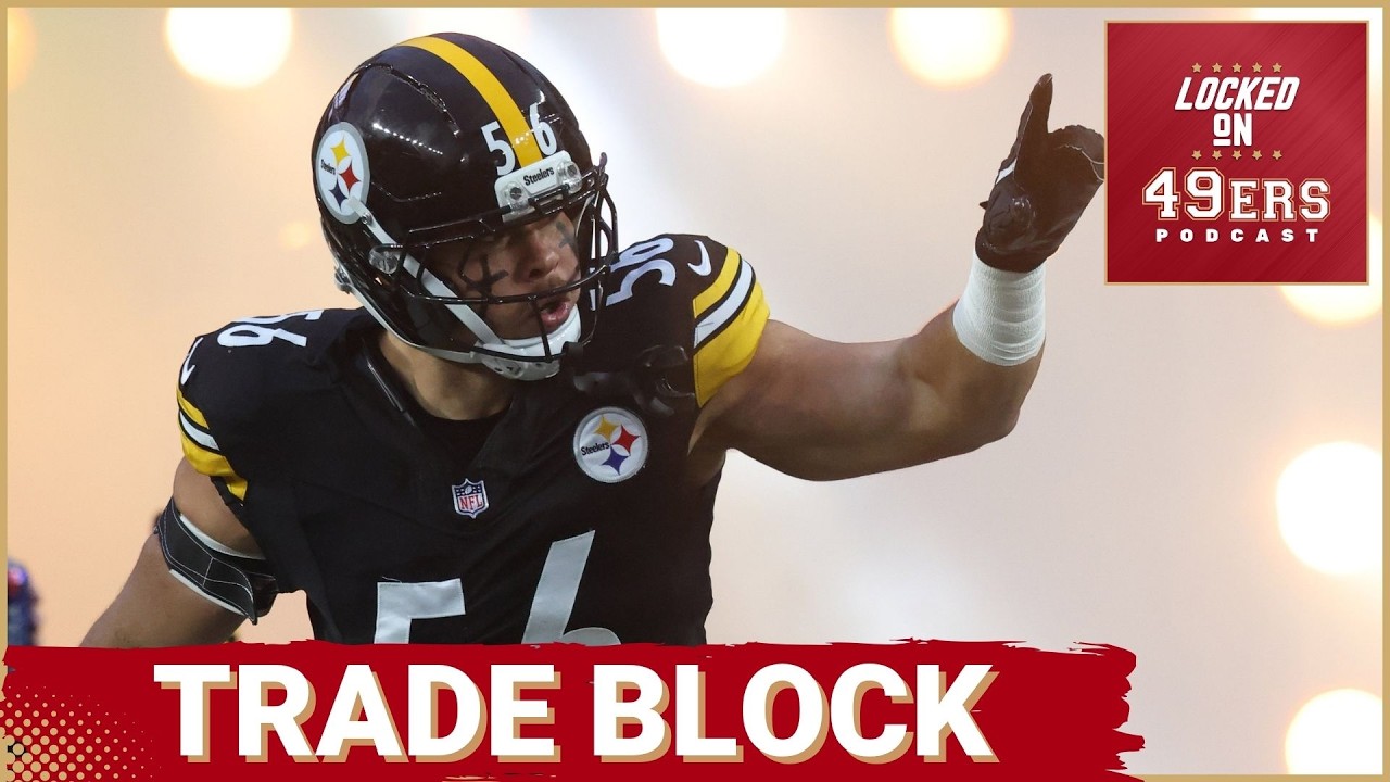 49ERS TRADE TALK: Steelers Edge Rusher Alex Highsmith on the Block // Brandon Aiyuk is Crashing Out