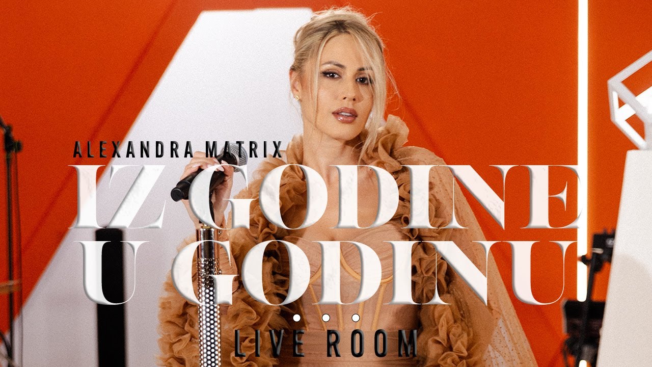 ALEXANDRA MATRIX - IZ GODINE U GODINU - (LIVE ROOM)