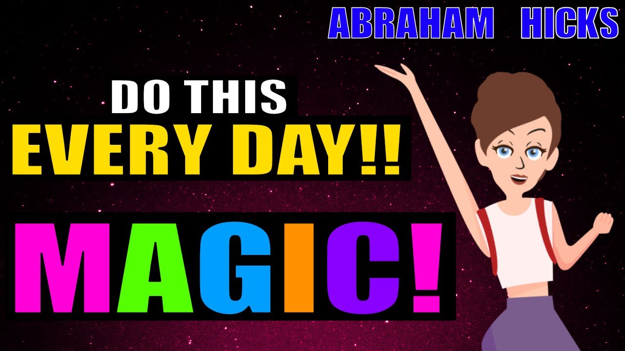 Abraham Hicks - Start Doing this EVERY Day & Magic Will Come To You!