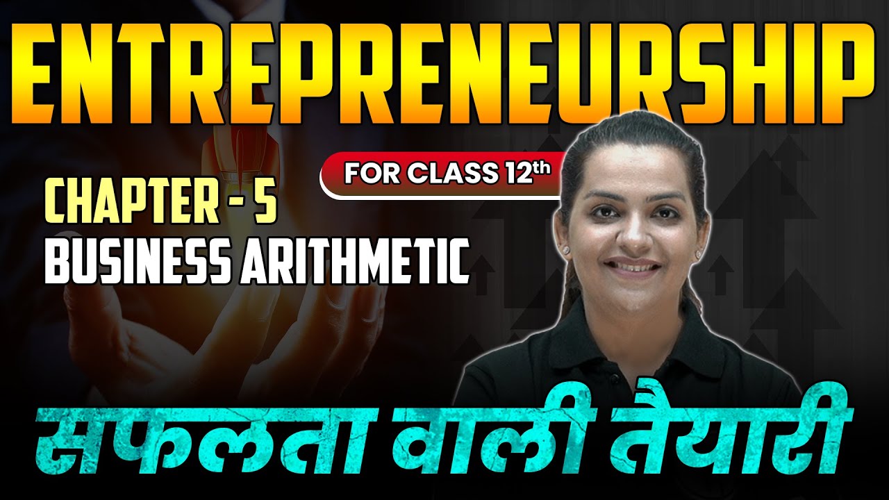 Entrepreneurship for Class 12th | Chapter-5 Business Arithmetic | Commerce Wallah by PW