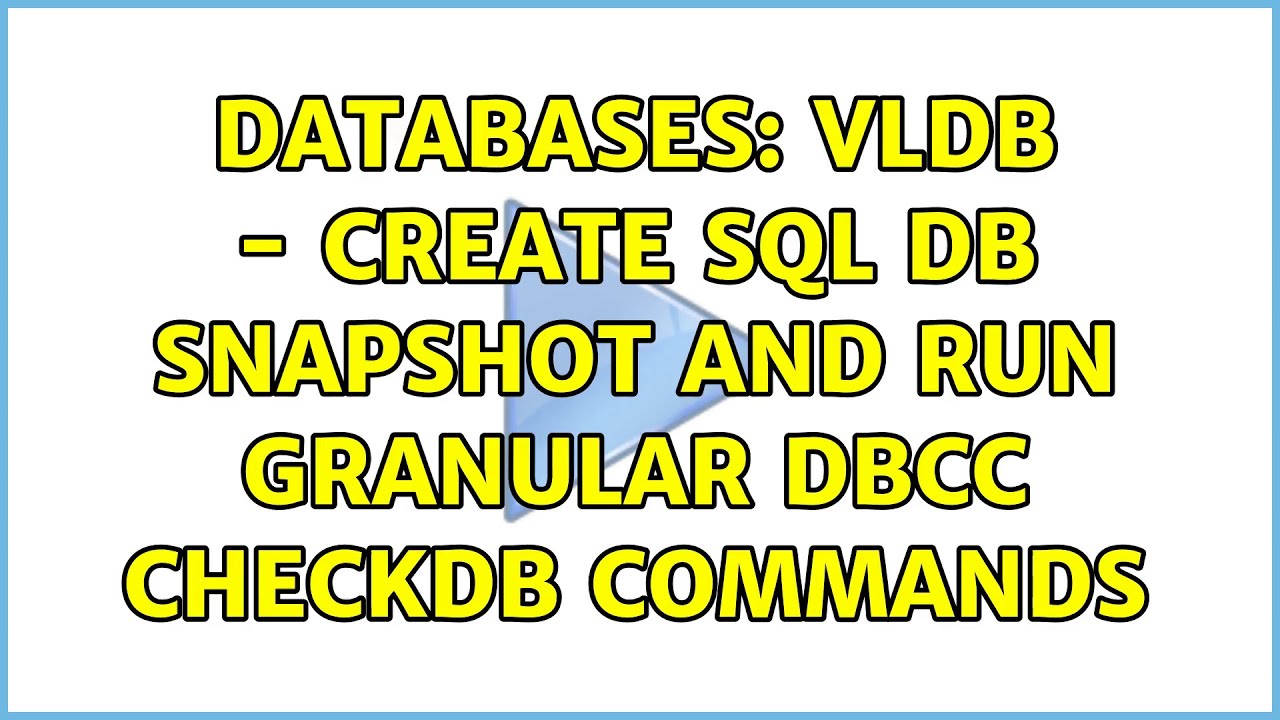 Databases: VLDB - Create SQL DB Snapshot And Run Granular DBCC CHECKDB Commands